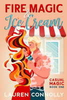 Fire Magic & Ice Cream 1648981496 Book Cover