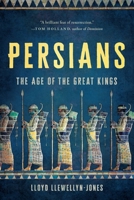 The Persians: The Age of The Great Kings 1541604237 Book Cover