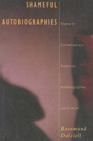 Shameful Autobiographies: Shame in Contemporary Australian Autobiographies and Culture 0522848605 Book Cover