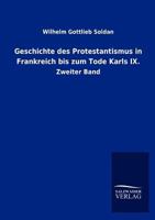 Geschichte Des Protestantismus in Frankreich Bis Zum Tode Karls IX. 3846016985 Book Cover