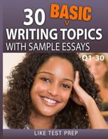 30 Basic Writing Topics with Sample Essays Q1-30: 120 Basic Writing Topics 30 Day Pack 1 1503020452 Book Cover
