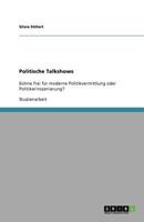 Politische Talkshows: Bühne frei für moderne Politikvermittlung oder Politikerinszenierung? 3638918521 Book Cover