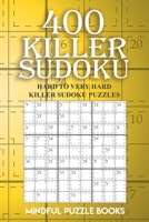 400 Killer Sudoku: Hard to Very Hard Killer Sudoku Puzzles 1727338367 Book Cover