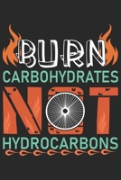 Burn Carbohydrates Not Hydrocarbons: Best gift for those people who love Camping and to write their Camping memories in Notebook 1695673751 Book Cover