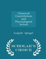 Chemical Constitution and Physiological Action 0469070846 Book Cover