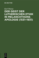 Der Geist der Lutherischen Ethik in Melanchthons Apologie (1531-1931) 311117557X Book Cover