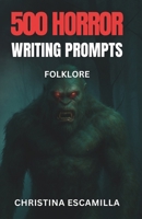 500 Horror Writing Prompts: Folklore B0FSSH29GL Book Cover