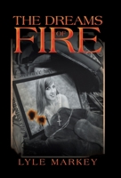 The Dreams of Fire 1489728074 Book Cover