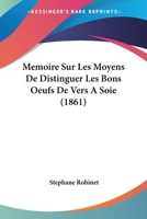 Memoire Sur Les Moyens De Distinguer Les Bons Oeufs De Vers A Soie (1861) 116018898X Book Cover