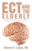 Ect and the Elderly: Shocked for the Aged 1532017146 Book Cover