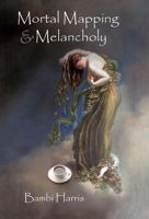 Mortal Mapping and Melancholy: Book Four of the Afterlife Series 1462054005 Book Cover