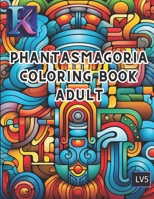Phantasmagoria Coloring Book Adult: Faceking's Coloring Books. Often containing intricate and detailed line art, these books are aimed primarily at ... way to relax and de-stress. (Dream Creator) B0CQY7X995 Book Cover