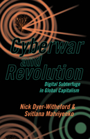Cyberwar and Revolution: Digital Subterfuge in Global Capitalism 1517904110 Book Cover
