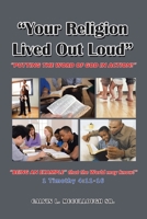 Your Religion Lived Out Loud: Putting the Word of God in Action! 166424574X Book Cover