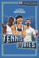 The Most Inspiring Tennis Stories For Young Readers: 20 Amazing Tales of Tennis’s Unlikely Heroes, Greatest Comebacks and Unforgettable Matches (Fun-Filled Tennis Books for the Whole Family) B0DPVMYXJX Book Cover