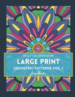 LARGE PRINT Geometric Patterns Vol. 1: Adult Coloring Book for Relaxation B08P3MZVK5 Book Cover