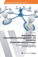 Betriebliches Gesundheitsmanagement als moderne Unternehmensstrategie 3639388666 Book Cover