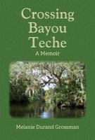 Crossing Bayou Teche: A Memoir 1735264164 Book Cover