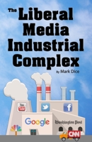 The Liberal Media Industrial Complex 1943591075 Book Cover