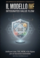 Il Modello IVF - Integrated Value Flow: Un Approccio Integrato e Strategico (Italian Edition) B0GXSXL2DV Book Cover