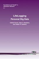 Lifelogging: Personal Big Data 1601988028 Book Cover