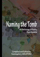Naming the Tomb: An anthology of Poetry From Nambia B09F1FWQB2 Book Cover