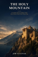 The Holy Mountain: A Complete History of Mount Athos from Ancient Times to the Present Day B0HBGL1SZP Book Cover