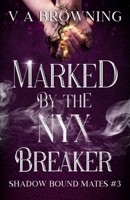 Marked by the Nyx Breaker : A Spicy Ticking Clock Fated Mates Romance 1971109061 Book Cover