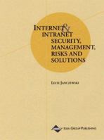 Internet and Intranet Security Management: Risks and Solutions 1878289713 Book Cover