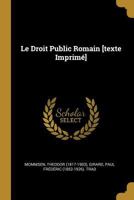Le Droit Public Romain [texte Imprim�] 0353706566 Book Cover