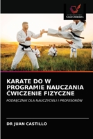 KARATE DO W PROGRAMIE NAUCZANIA ĆWICZENIE FIZYCZNE: PODRĘCZNIK DLA NAUCZYCIELI I PROFESORÓW 6202763108 Book Cover