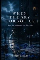 When the Sky Forgot Us B0FF573HS8 Book Cover