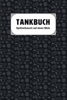 Tankbuch - Spritverbrauch auf einen Blick: Tankheft für die tabellarische Dokumentation von Tankvorgängen (German Edition) 1687242895 Book Cover