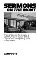 Sermons on The Mont: Thoughts on Life, Death, Faith, and a Little Bit of Everything In-Between B0F71MMXVL Book Cover