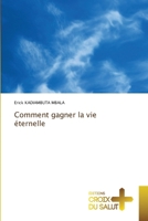 Comment gagner la vie éternelle (French Edition) 6206169928 Book Cover