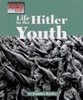 The Way People Live - Life in the Hitler Youth (The Way People Live) 156006613X Book Cover