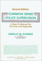 Common Sense Police Supervision: A How-To Manual for the First-Line Supervisor 0398059608 Book Cover