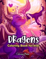Dragons Coloring Book for Kids: A Super Coloring Activity Book with Funny and Fantasy Dragons Designed Specially For the Kids and Toddlers! B088T4XSZZ Book Cover