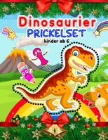 Prickelset Kinder Dinosaurier Ab 6: Dinosaurier Glitzerglück | Prickelset Für Kinder Ab 5 - 7 | Prickeln Und Ausmalen | Prickelbilder Weihnachten | ... Malen Üben Für Die Schule B08QWBXYV2 Book Cover