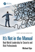It’s Not in the Manual: Real-World Leadership for Security and Risk Professionals (Security, Audit and Leadership Series) 1041077521 Book Cover