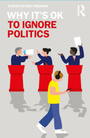 Why It's OK to Ignore Politics 1138389005 Book Cover