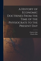 A History of Economic Doctrines From the Time of the Physiocrats to the Present Day 1016282214 Book Cover