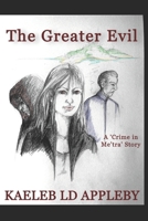 The Greater Evil (Crime in Me'tra) B0CRNL2CJ6 Book Cover