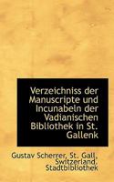 Verzeichniss der Manuscripte und Incunabeln der Vadianischen Bibliothek in St. Gallenk 1117609375 Book Cover