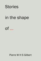 Stories in the Shape Of... 1600477895 Book Cover