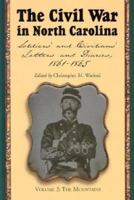 The Civil War in North Carolina: Soldiers' and Civilians' Letters and Diaries, 1861-1865. Volume 2: The Mountains (Civil War in North Carolina) 0786414960 Book Cover