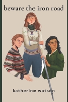 Beware the Iron Road B0CJHP67S4 Book Cover