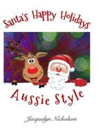 Santa's Happy Holidays, Aussie Style 0368162788 Book Cover