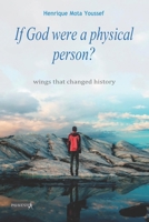 If God were a physical person?: Wings that changed a story. B0BBK3J8ZQ Book Cover