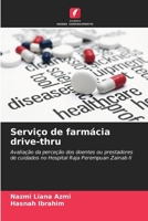 Serviço de farmácia drive-thru: Avaliação da perceção dos doentes ou prestadores de cuidados no Hospital Raja Perempuan Zainab II (Portuguese Edition) 6208766710 Book Cover